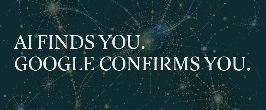 AI FINDS YOU. GOOGLE CONFIRMS YOU.
